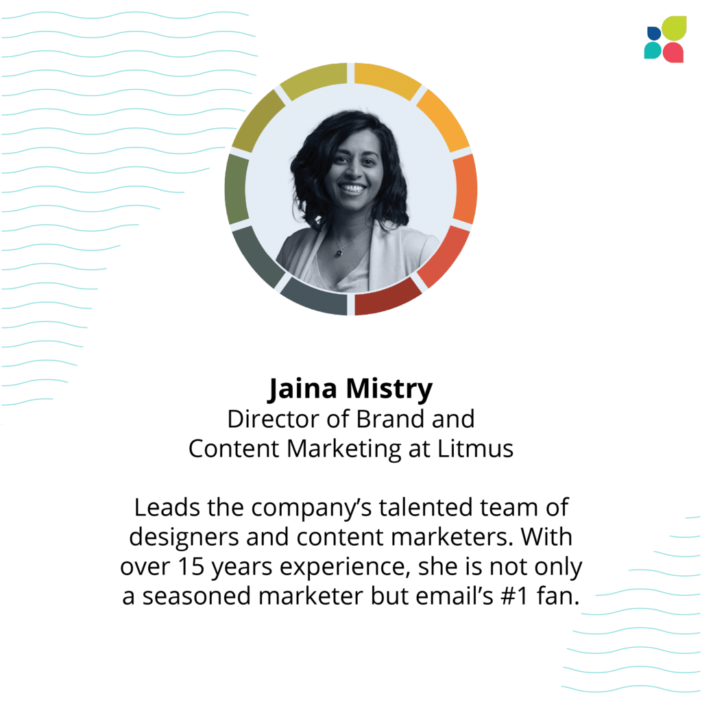 Headshot and short bio of Jaina Mistry, Director of Brand and Content Marketing at Litmus.